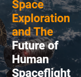 Space Exploration and The Future of Human Spaceflight