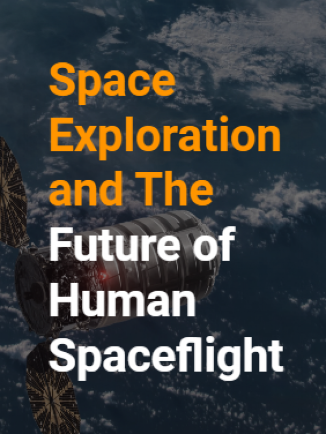 Space Exploration and The Future of Human Spaceflight